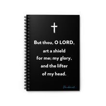 Load image into Gallery viewer, But Thou O LORD Art A Shield For Me Spiral Notebook
