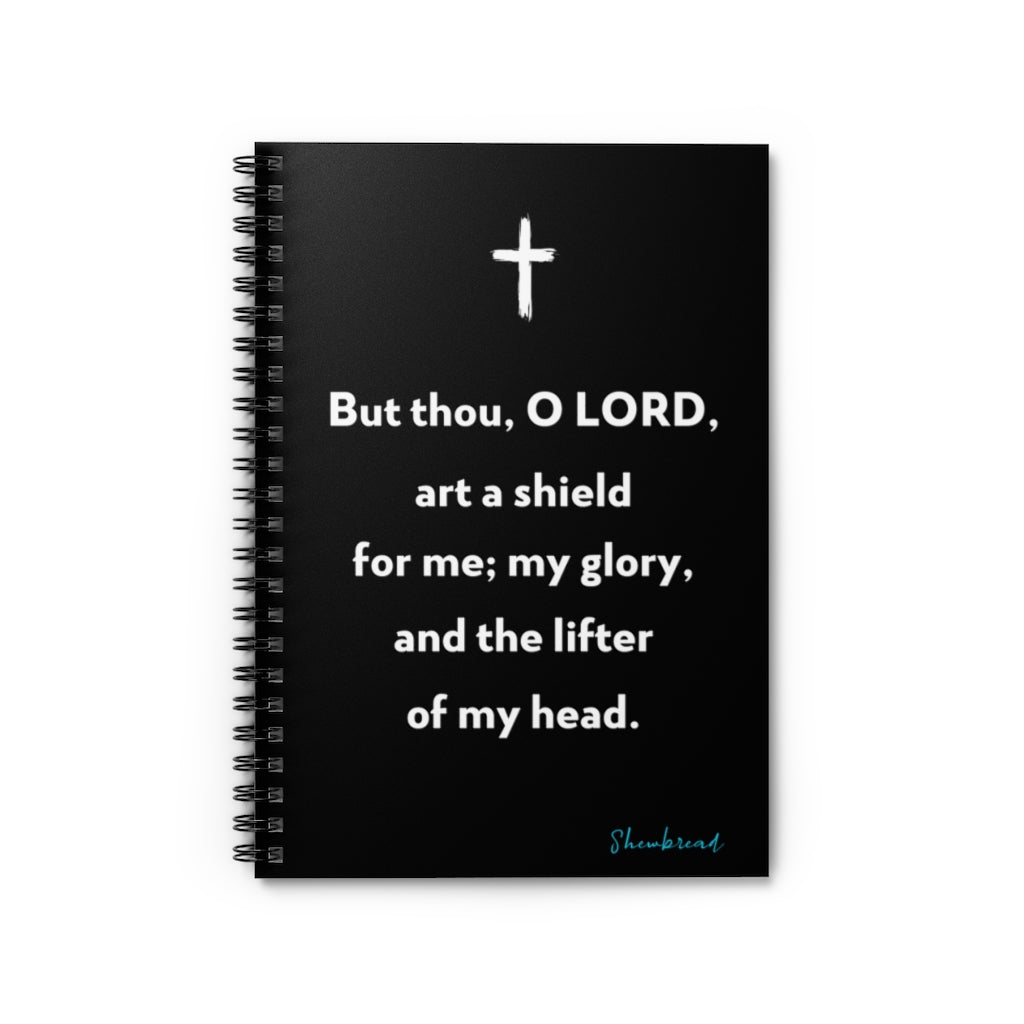 But Thou O LORD Art A Shield For Me Spiral Notebook